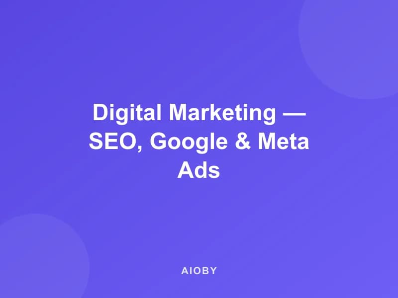 Digital Marketing — SEO, Google & Meta Ads